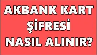 Akbank Kredi Kartı Şifre Alma | Hesap Kartı Şifre Alma-Değiştirme | Axess, Neo, Free Kart Parola