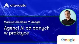 Biznes oparty o dane: Agenci AI od danych w praktyce (6.11.2025)