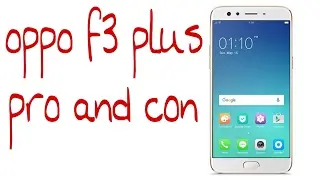 Oppo F3 Plus (Gold) Pro and con | Advantage and disadvantages