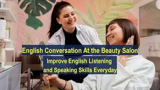 English Conversation At the Beauty Salon: Improve English Listening and Speaking Skills Everyday