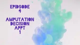 Amputation decision appointment 1 of 2