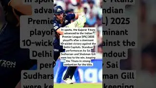 Gujarat Titans Make History: Secure IPL 2025 Playoff Spot with 10-Wicket Win