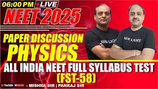 LIVE NEET 2025 | PHYSICS PAPER DISCUSSION | All India FULL SYLLABUS TEST (FST-58) #neet_2025