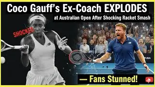 Coco Gauff&rsquo;s Ex-Coach EXPLODES at Australian Open After Shocking Racket Smash &mdash; Fans Stunned!