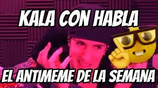 Kalathras el antimeme de la semana