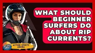 What Should Beginner Surfers Do About Rip Currents? - Action Sports Arena