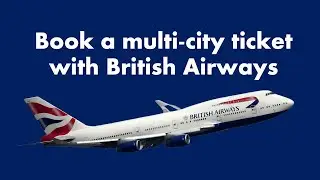How to Book a Multi-City Ticket with British Airways