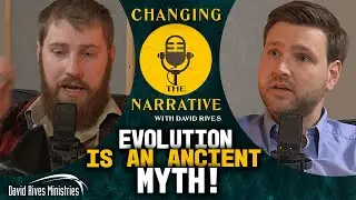 Evolution is an Ancient Myth! | Changing the Narrative with David Rives