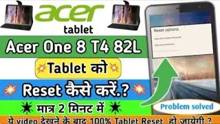 Acer One 8 T4-821L Hard Reset Kaise kare government restrictions Remove