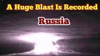 Huge Blast Is Recorded, Shiveluch Volcano, Kamchatka Peninsula, Russian Federation, Eruption