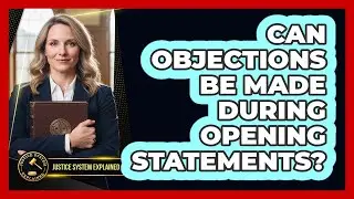 Can Objections Be Made During Opening Statements?