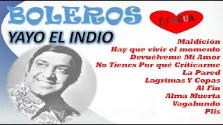 Yayo el Indio | Boleros Mix | Lo Mejor de | Grandes Exitos | Salsa Boleros | Vol 1 |  DJAcua