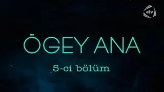 &Ouml;gey ana (5-ci b&ouml;l&uuml;m)