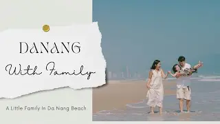 A Happy Family and a Little Girl&rsquo;s Bright Smile on the White Sandy Beach of Da Nang