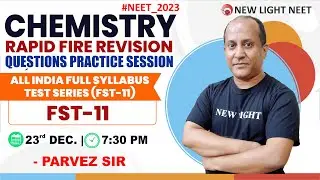 NEET 2023 | CHEMISTRY RAPID FIRE REVISION & QUES. PRACTICE | All India FULL SYLLABUS TEST (FST-11)