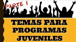 Temas para programas juveniles | Parte 1 | Ministerio Juvenil