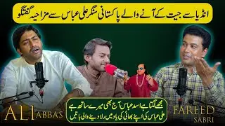Fareed Sabri Podcast With Ali Abbasi 🎙 | India Se Jeet K Anny Waly Singer 🎶