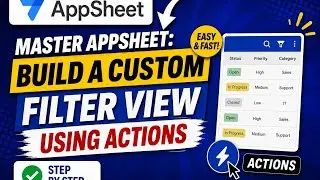 Master AppSheet: Build a Custom Filter View Using Actions