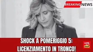 LICENZIAMENTO IN TRONCO DOPO SOLO UNA PUNTATA DI POMERIGGIO 5