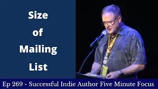 Successful Indie Author Five Minute Focus Ep269 - Size of Mailing List