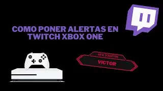 Como PONER ALERTAS en TWITCH CONSOLA XBOX ONE O PS4
