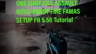 ONE SHOT KILL ASSAULT RIFLE  BURST FIRE FAMAS SETUP FR 5 56