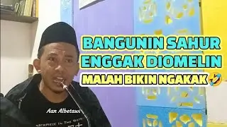 Bangunin sahur lucu bikin ngakak | Aan Albetawi
