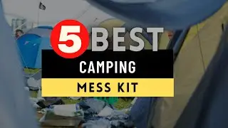 Best Camping Mess Kit 2025 [UPDATED] 🔶 Top 5 Best Camping Mess Kit Reviews