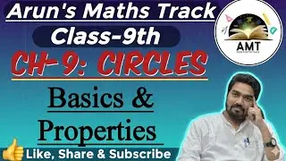 Class-9th, Ch-9: Circle, Explanation- Basics & Properties.