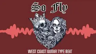 West Coast Guitar Type Beat - So Fly