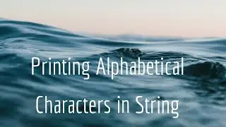 Printing only Alphabetical characters in a String |Java