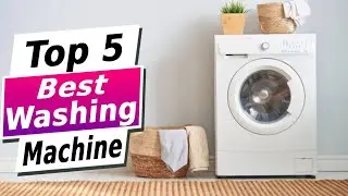 Best Washing Machine 2023 - Top 5 Picks