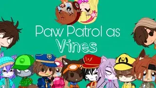 Paw Patrol As Vines // Paw Patrol 🐾 // blossomria