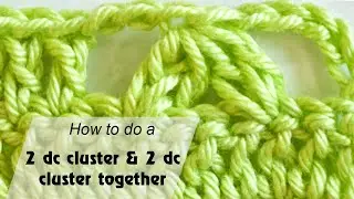 How to Crochet a 2 dс cluster & 2 dс cluster together - Crochet for beginners