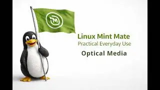 Working With Optical Media - Linux Mint Mate Practical Everyday Use
