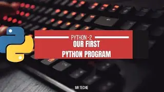 2- Our First Python Program 💻 | Mr Techie