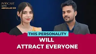 Personality Development will change Everything Inside you | Podcast with Abdullah sir