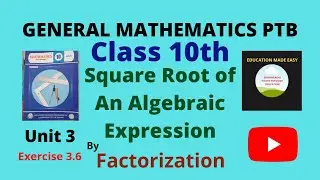 Algebraic Manipulation | Square Root by Factorization | Exercise 3.6 | PTB General Math Class 10th |