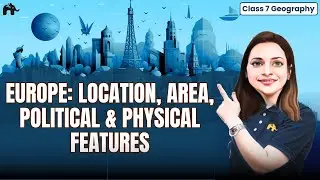 Europe: Location, Area, Political & Physical Features Class 7 ICSE Geography | Selina Chapter 12  #1