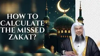 How to Calculate Missed Zakat | Explained by assim al hakeem