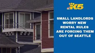 Small landlords worry new rental rules are forcing them out of Seattle