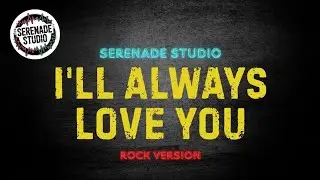 I'll Always Love You, Michael Johnson - Serenade Studio ( Rock Cover )