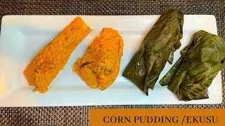 HOW TO MAKE CORN MOI MOI | CORN PUDDING | EKUSU RECIPE