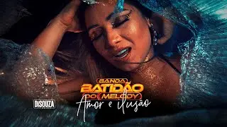 AMOR OU ILUS&Atilde;O- BANDA BATID&Atilde;O DO MELODY CLIPE