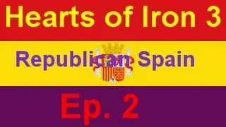 Let's Play Hearts Of Iron 3 FH As Republican Spain Ep  2