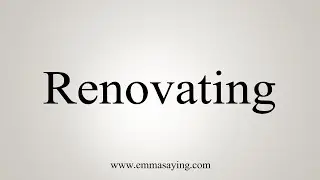How To Say Renovating
