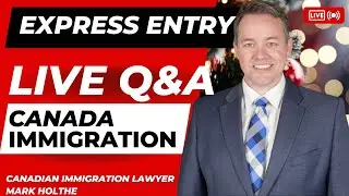 Express Entry (LIVE) Questions Answered by Mark Holthe