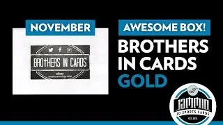 November - Brothers in Cards Pack Plus Program GOLD Box Break