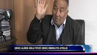 ÇEKİÇ ALİNİN OĞLU FEVZİ ÇEKİÇ EMEKLİYE AYRILDI