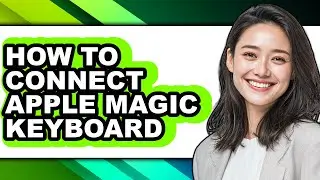 How to Connect Apple Magic Keyboard (full Guide)